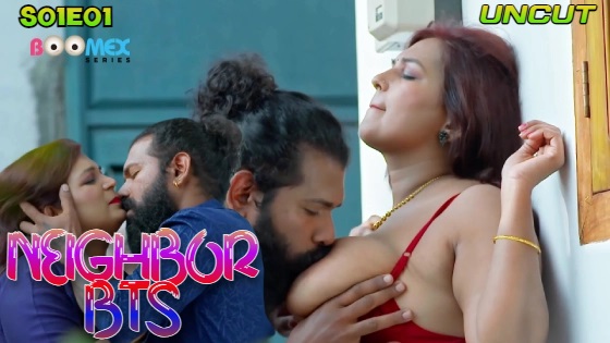Neighbor BTS – S01E01 – 2024 – Hot Web Series – BoomEX