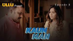 Kaun Man Part 2 – S01E05 – 2024 – Hindi Hot Web Series – Ullu