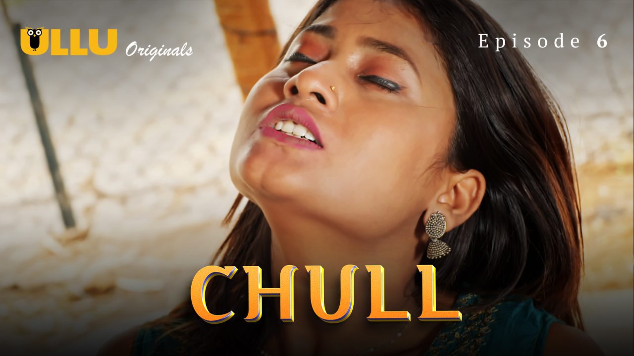 Chull Part 2 S01E06 2023 Hindi Hot Web Series – UllU