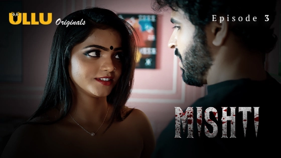 Mishti Part 1 S01E03 2024 Hindi Hot Web Series – Ullu
