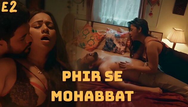 Phir Se Mohabbat E2 2025 Hot Hindi Web Series – Atrangii