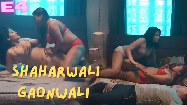 Shaharwali Gaonwali E04 Hindi Hot Web Series – Wow