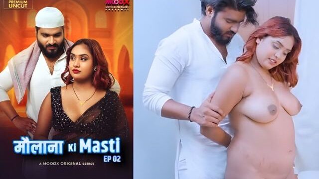 Maulana Ki Masti E02 2025 Hindi Uncut Web Series – MoodX